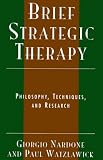 Brief Strategic Therapy
 Philosophy
 Techniques
 and Research,
Giorgio Nardone
