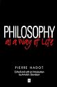 Philosophy as a Way of Life: Spiritual Exercises from Socrates to Foucault