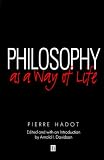 Philosophy as a Way of Life: Spiritual Exercises from Socrates to Foucault