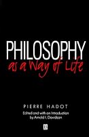Philosophy as a Way of Life: Spiritual Exercises from Socrates to Foucault