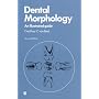 Dental Morphology: An Illustrated Guide
