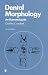 Dental Morphology: An Illustrated Guide
