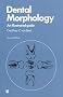 Dental Morphology: An Illustrated Guide