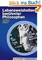 Lebensweisheiten ber�hmter Philosophen. 4000 Zitate von Aristoteles bis Wittgenstein