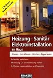 Produkt-Bild: Heizung - Sanit&auml;r - Elektroinstallation im Haus: Planen - Installieren - Warten - Reparieren