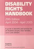 Disability rights handbook : April 2004-April 2005 : [a guide to benefits and services for all disabled people, their families, carers and advisers]