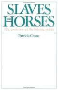Slaves on Horses: The Evolution of the Islamic Polity