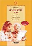 Sprachunterricht heute: Sprachdidaktik, Unterrichtsbeispiele, Planungsmodelle
