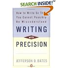 Writing with Precision: How to Write So That You Cannot Possibly Be Misunderstood by  Jefferson D. Bates