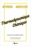 Thermodynamique chimique: Exercices et probl�mes r�solus par