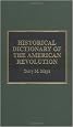 Historical Dictionary of the American Revolution (Historical Dictionaries of Wars, Revolutions, and Civil Unrest, No 7)