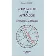 Acupuncture et astrologie by Jacques-E Emerit