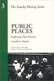 Public Places: Exploring Their History (American Association for State and Local History Book Series)