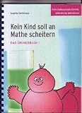 Kein Kind soll an Mathe scheitern - Das Uebungsbuch 1: Erste mathematische Schritte, addieren und subtrahieren