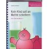 Kein Kind soll an Mathe scheitern - Das �bungsbuch 1: Erste mathematische Schritte, addieren und subtrahieren