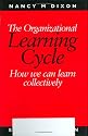 The Organizational Learning Cycle: How We Can Learn Collectively