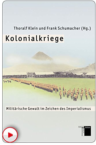 Kolonialkriege: Militärische Gewalt im Zeichen des Imperialismus (German Edition)
