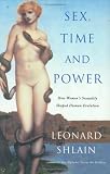 cover of Sex, Time and Power: How Women's Sexuality Shaped Human Evolution