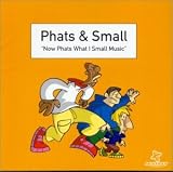 Phats & Small - Now Phats What I Small Music