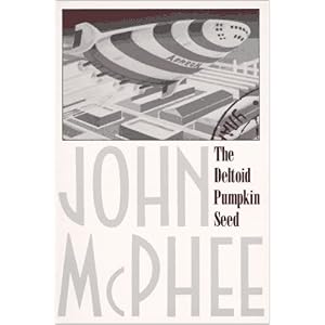 The Deltoid Pumpkin Seed by John McPhee