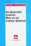 Das Hypertonie-Syndrom: Mehr als nur erh&ouml;hter Blutdruck - Ralph Haberl, Matthias Schneider