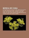 Música de China: Instrumentos musicales de China, Música folclórica de China, Músicos de China, Yiyonggjun Jinxingqu, Guqin, Lee-Hom Wang, Erhu (Spanish Edition)
