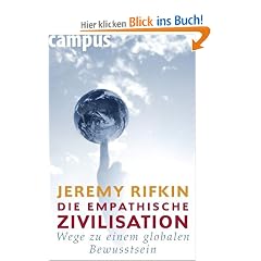 Die empathische Zivilisation: Wege zu einem globalen Bewusstsein