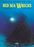 Diving Guide to the Red Sea Wrecks (Diving guides)