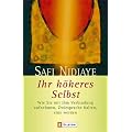 Ihr h�heres Selbst: Wie Sie mit ihm Verbindung aufnehmen, Zwiesprache halten, eins werden