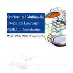 Synchronized Multimedia Integration Language Smil 1.0 Specification