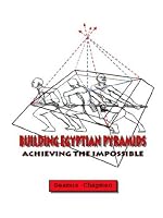 Building Egyptian Pyramids: Achieving the Impossible
