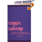 Click here to buy Ecologies of Knowledge: Work and Politics in Science and Technology (Suny Series in Science, Technology, and Society) by  Susan Leigh Star.