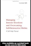 Managing Intense Emotions and Overcoming Self-Destructive Habits: A Self-Help Manual