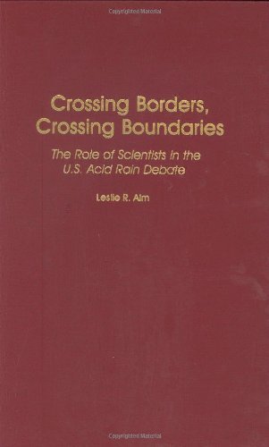 Crossing Borders, Crossing Boundaries: The Role of Scientists in the U.S. Acid Rain Debate