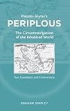Pseudo-Skylax's Periplous : the circumnavigation of the inhabited world : text, translation and commentary