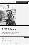 Beat Drama: Playwrights and Performances of the 'Howl' Generation (Methuen Drama Engage)