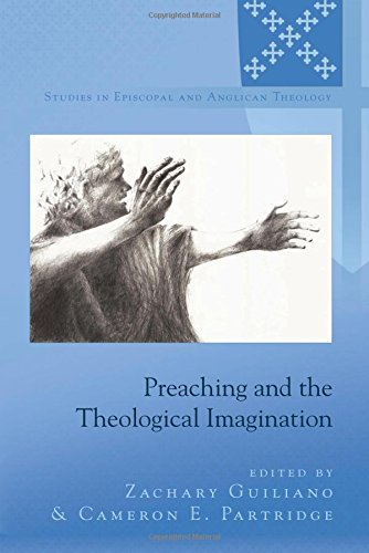 Preaching and the Theological Imagination (Studies in Episcopal and Anglican Theology)