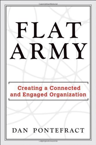 Flat Army: Creating a Connected and Engaged Organization by Dan Pontefract (Mar 25 2013)