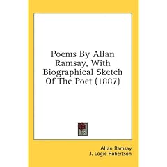 Poems by Allan Ramsay, with Biographical Sketch of the Poet (1887)