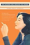 The Modern Girl Around the World: Consumption, Modernity, and Globalization (Next Wave)