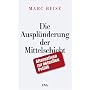 Die Auspl�nderung der Mittelschicht: Alternativen zur aktuellen Politik
