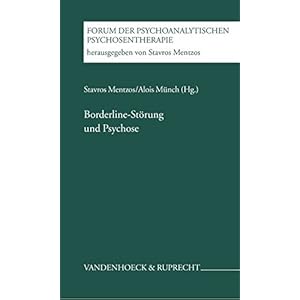 Borderline-Störung und Psychose (Forum der Psychoanalytischen Psychosentherapie)