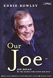 Our Joe: Joe Dolan by the People Who Knew Him Best