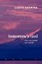 Tomorrow's God: How We Create Our Worlds