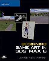 Beginning Game Art in 3ds Max 8