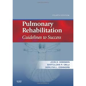 Pulmonary Rehabilitation: Guidelines to Success by John E. Hodgkin MD, Bartolome R. Celli MD, and Gerilynn A. Connors BS RRT RCP