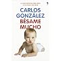 B�same mucho: C�mo criar a tus hijos con amor (Viv&hellip de Carlos Gonz�lez