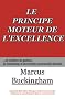 Le principe moteur de l'excellence : En mati�re de gestion, de leadership et de r�ussite personnelle durable