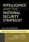 Intelligence & the National Security Strategist: Enduring Issues and Challenges   [INTELLIGENCE & THE NATL SECURI] [Paperback]
