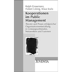 Kooperationen im Public Management: Theorie und Praxis erfolgreicher Organisationsentwicklung in Leistungsverb�nden, Netzwerken und Fusionen (Juventa Paperback)